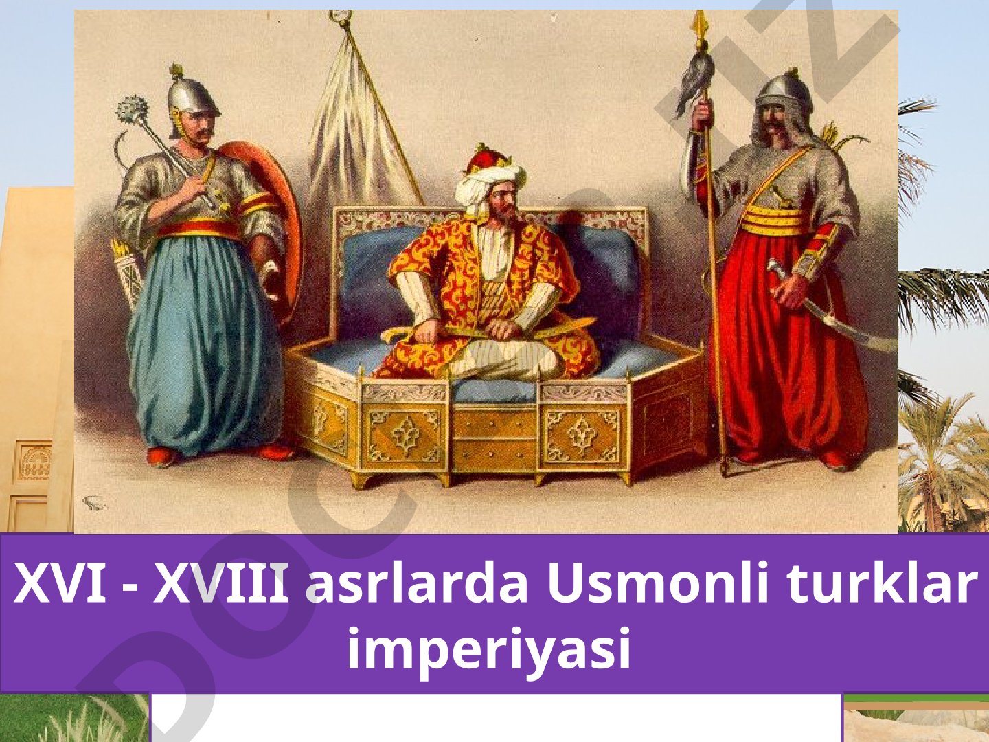 XVI - XVIII asrlarda Usmonli turklar imperiyasi Imperiyaning yuksalishi