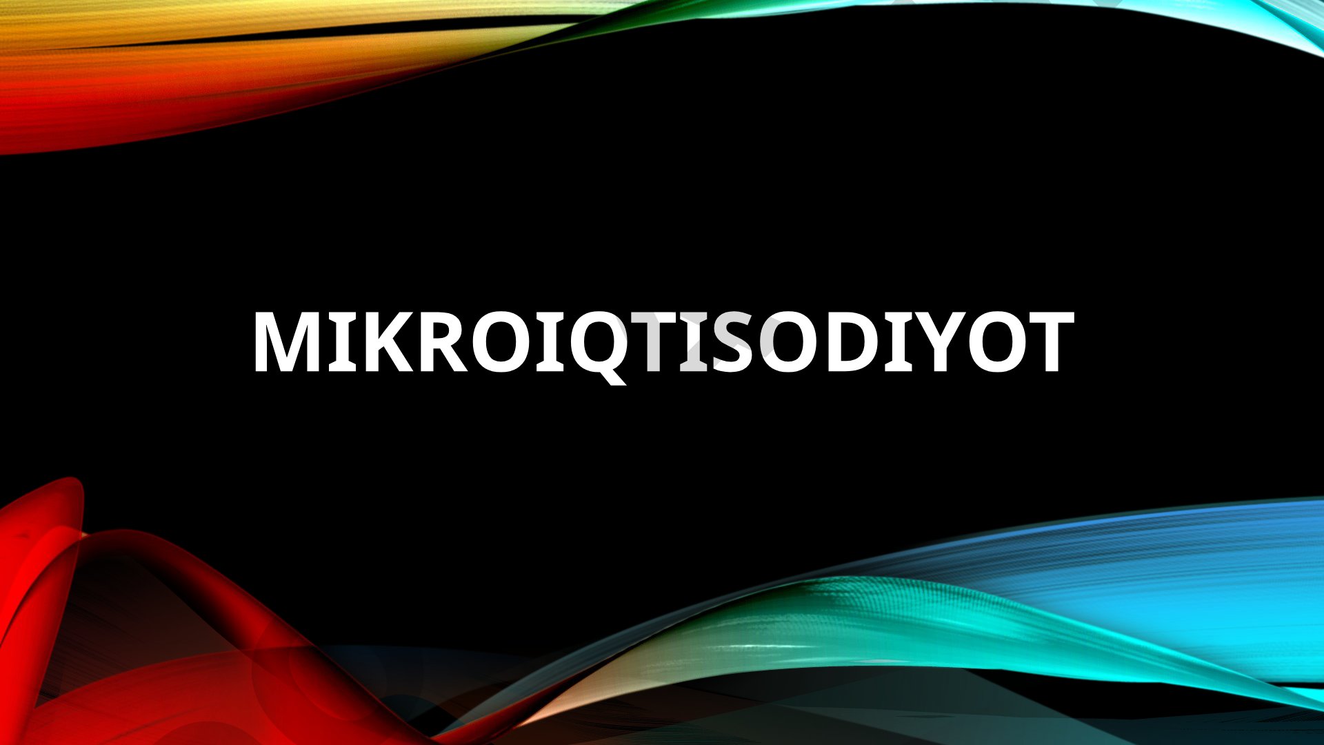 Mikroiqtisodiyot va iqtisodiyot tushunchalari