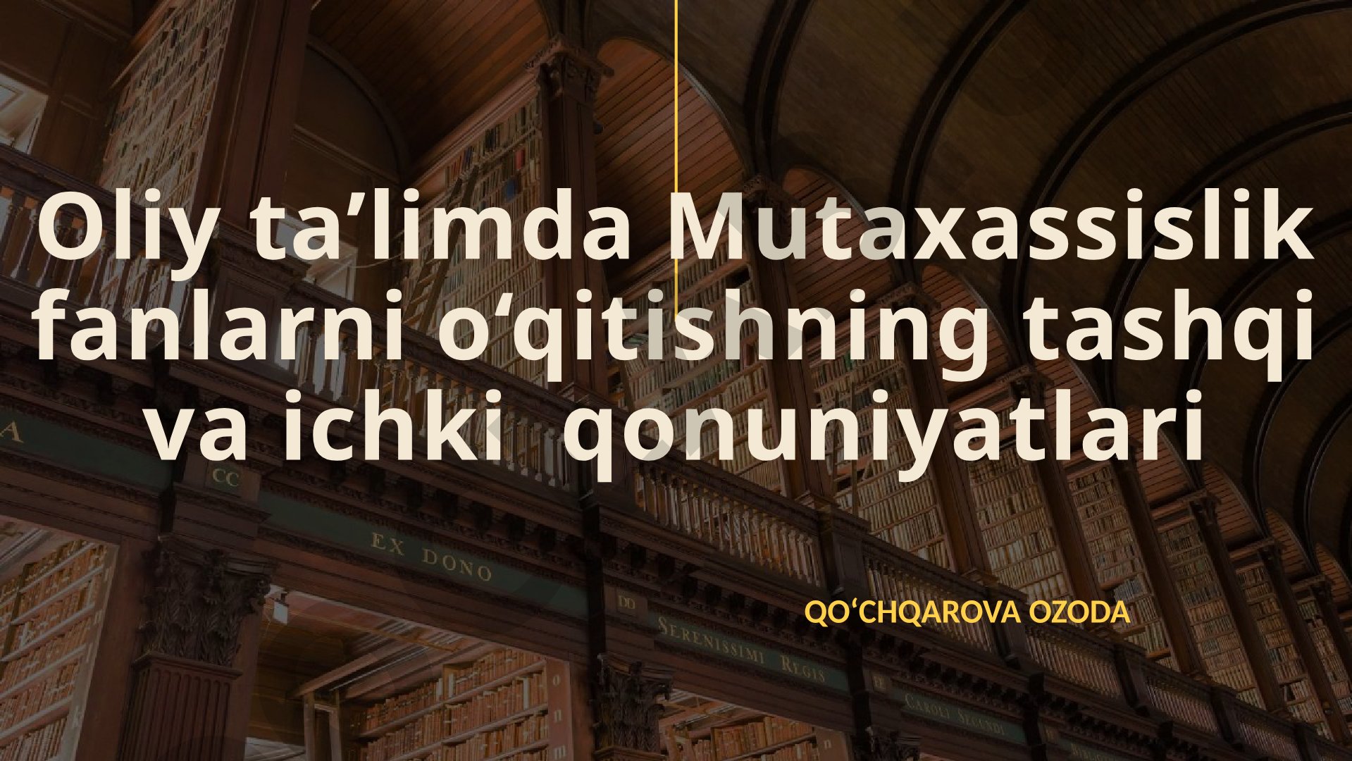 Oliy ta’limda Mutaxassislik fanlarni o‘qitishning tashqi va ichki qonuniyatlari