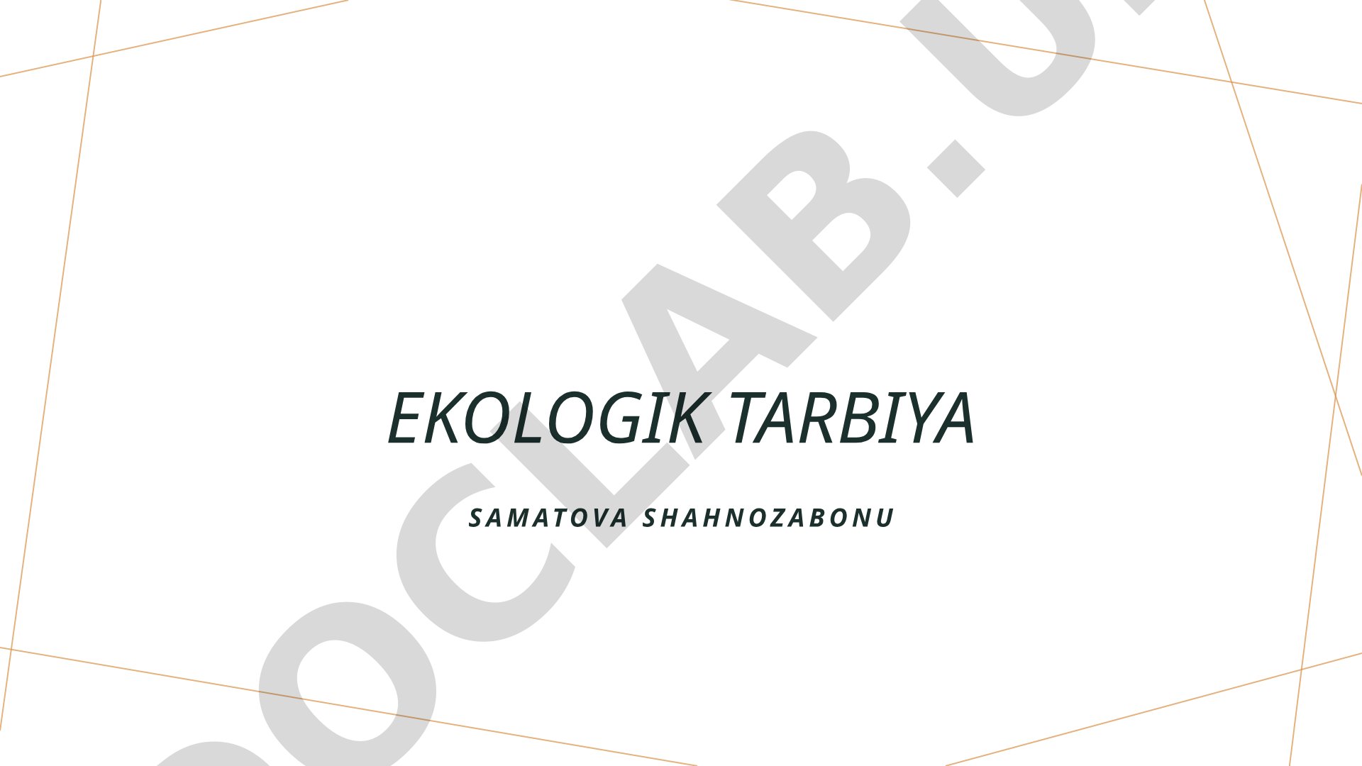 Ekologik tarbiya, atrof-muhit muhofazasi, barqaror rivojlanish va ekologik ong haqida