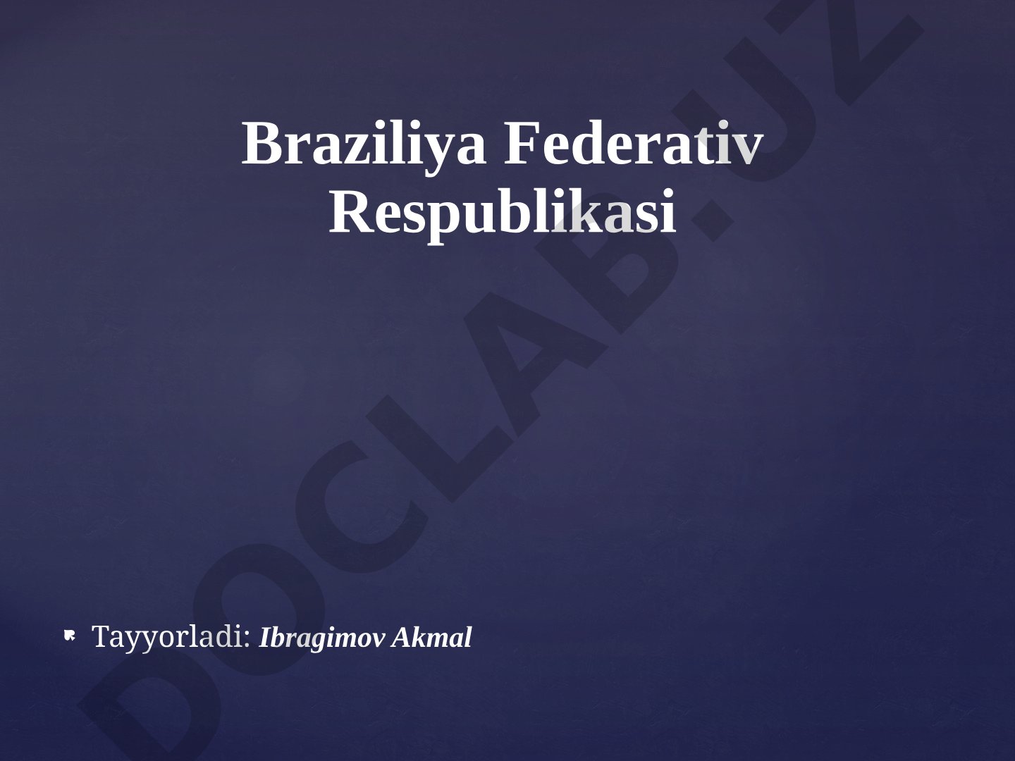 Braziliya Federativ Respublikasi: geografiyasi, iqtisodiyoti va davlat tuzilishi