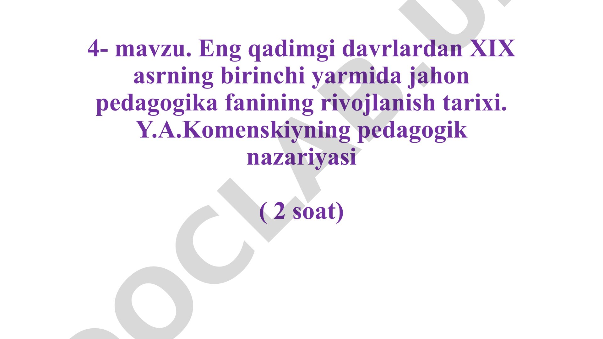 Eng qadimgi davrlardan XIX asrning birinchi yarmida jahon pedagogika fanining rivojlanish tarixi. Y.A.Komenskiyning pedagogik nazariyasi