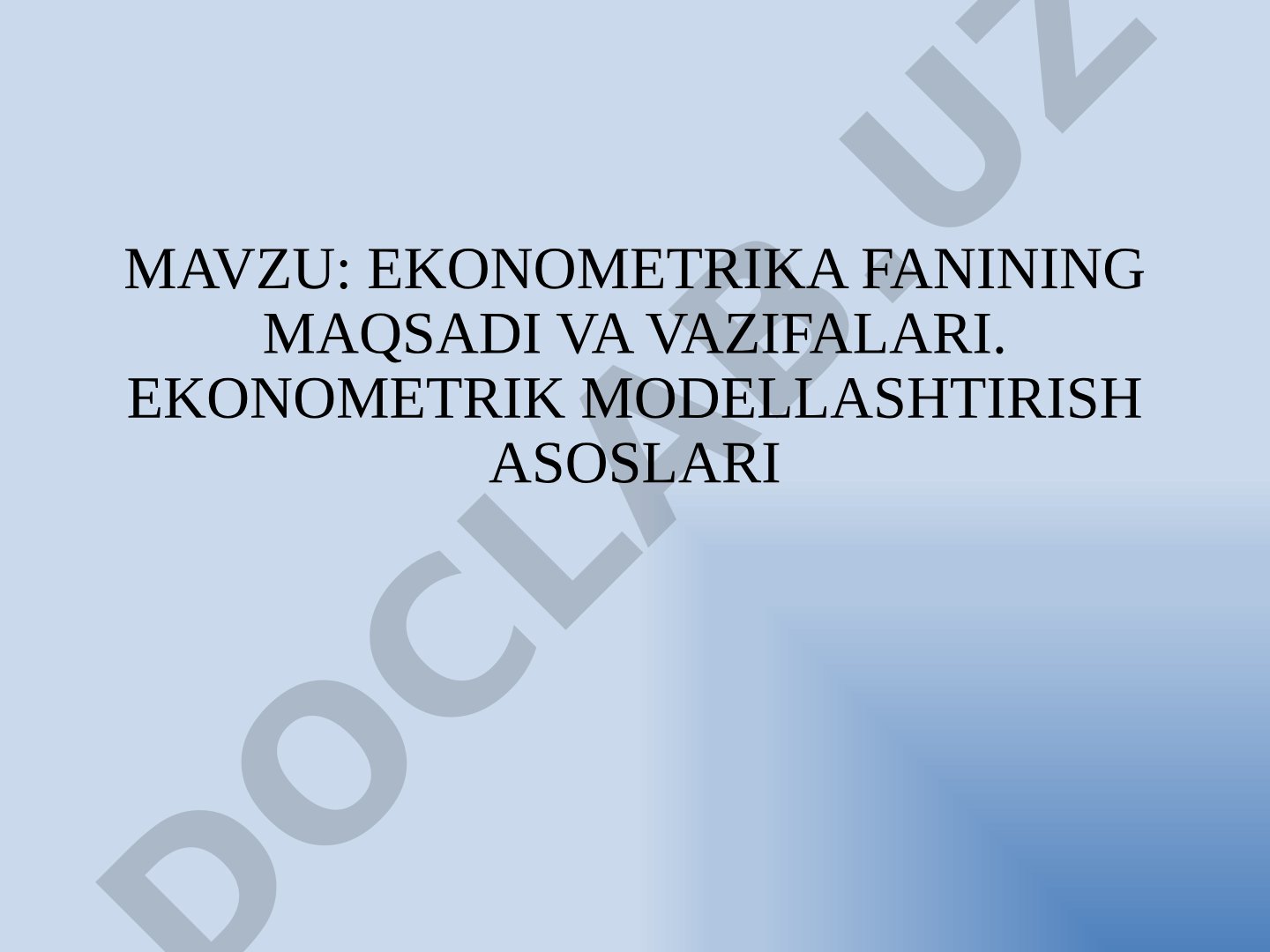 Ekonometrika fanining maqsadi va vazifalari. Ekonometrik modellashtirish asoslari
