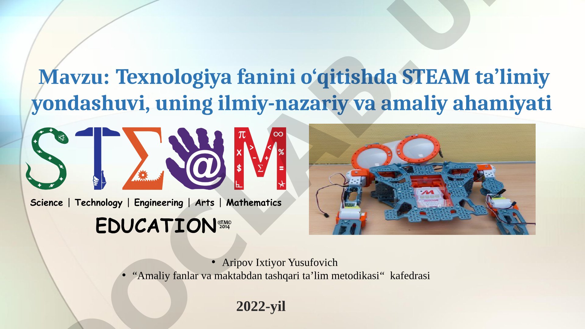Texnologiya fanini o‘qitishda STEAM ta’limiy yondashuvi, uning ilmiy-nazariy va amaliy ahamiyati