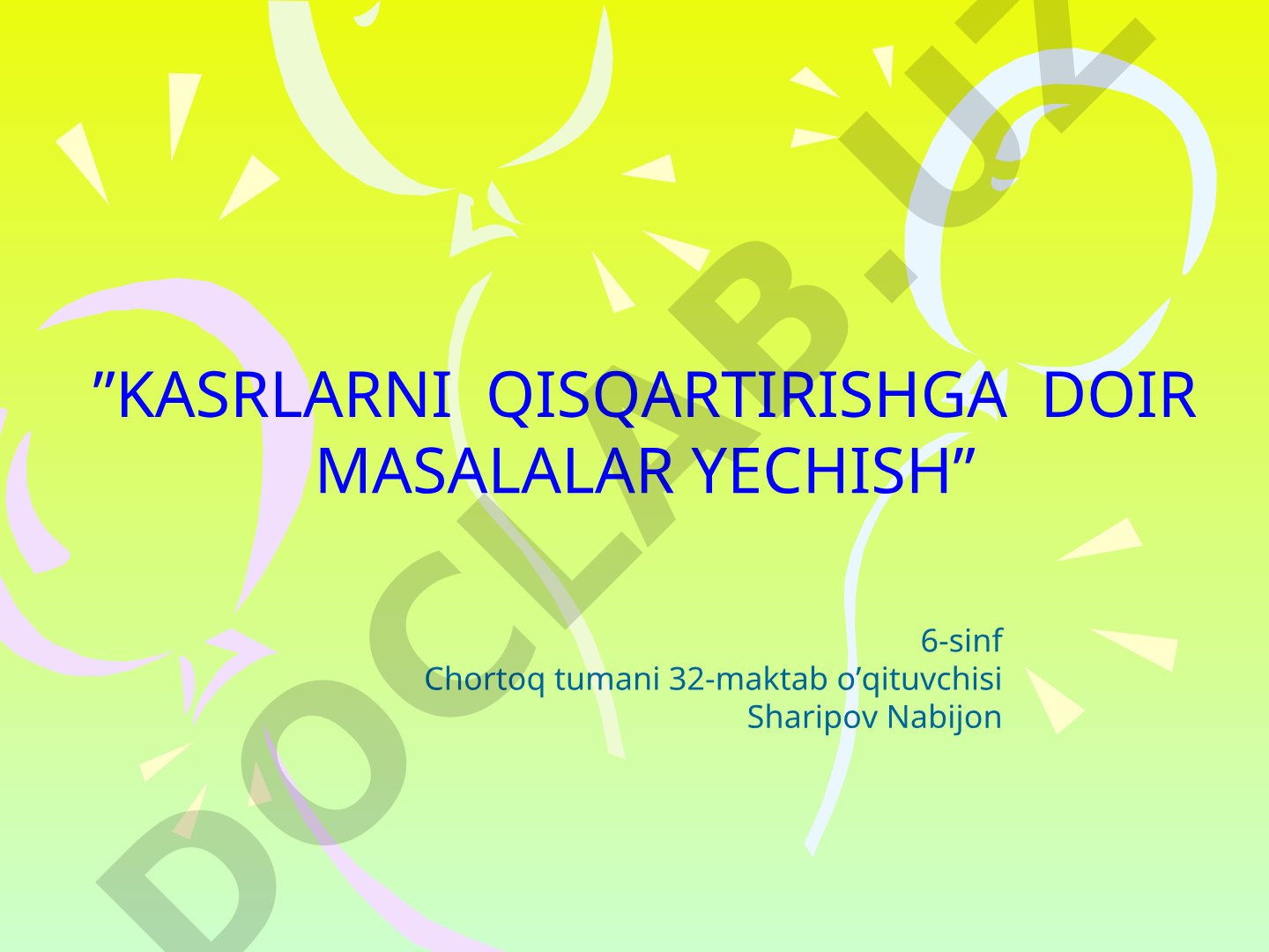 Kasrlarni qisqartirishga doir misollar yechish