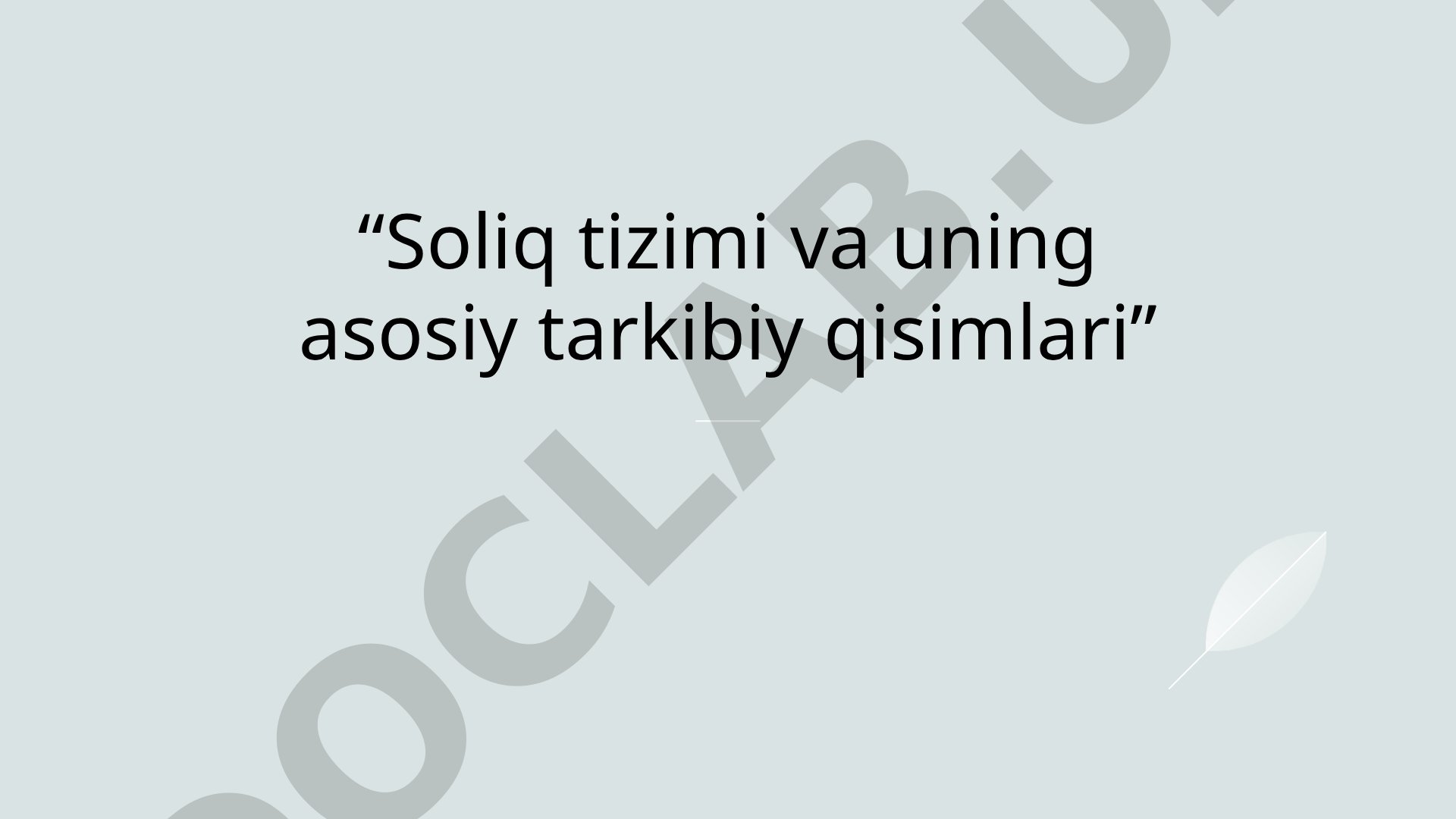 Soliq tizimi va uning asosiy tarkibiy qisimlari