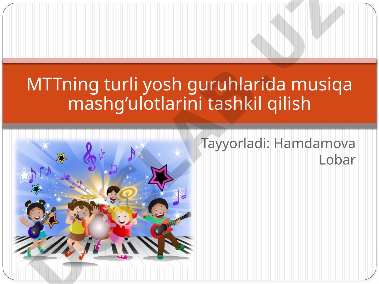 MTTning turli yosh guruhlarida musiqa mashg‘ulotlarini tashkil qilish