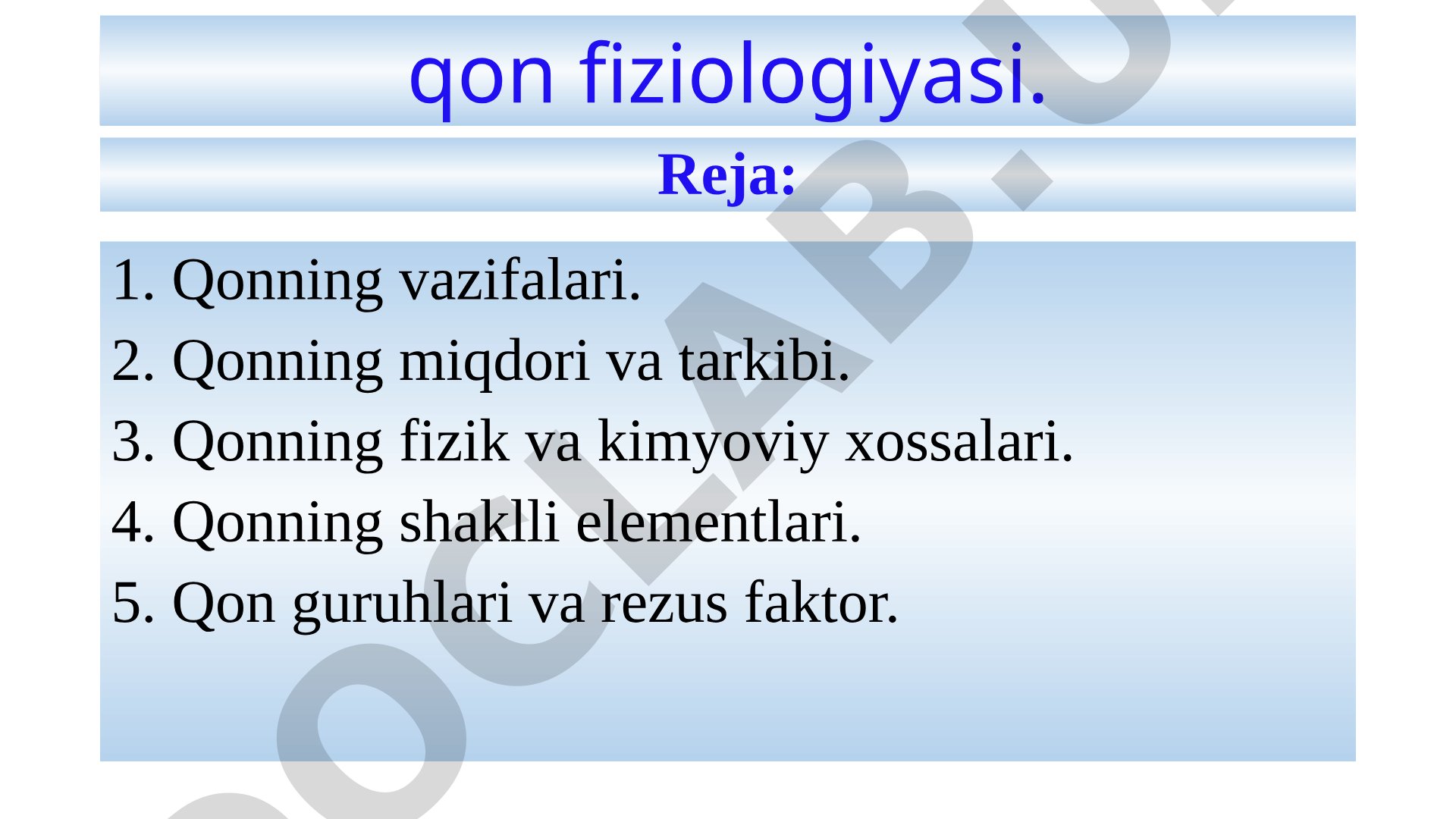 Qon fiziologiyasi: vazifalari, tarkibi, xossalari, shaklli elementlari, guruhlari va