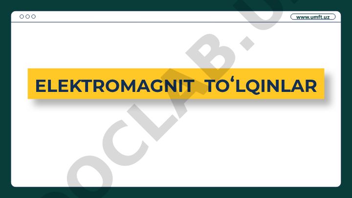 Elektromagnit toʻlqinlar differensial tenglamasi va energiyasi