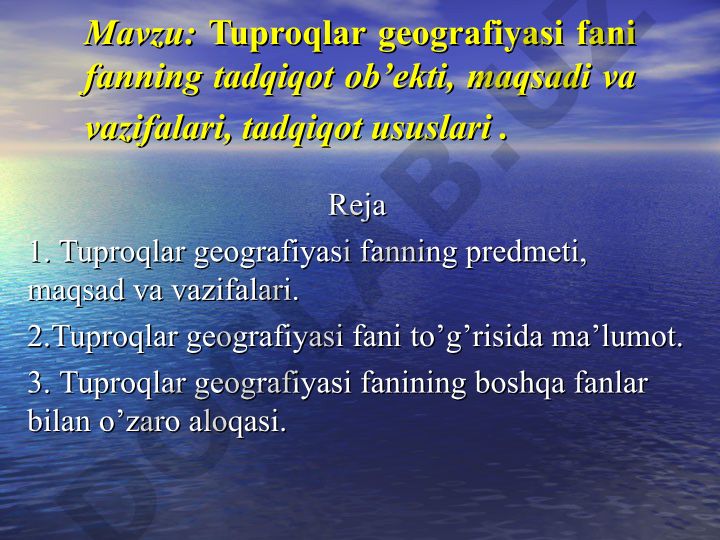 Tuproqlar geografiyasi fani fanning tadqiqot ob’ekti, maqsadi va vazifalari, tadqiqot usullari