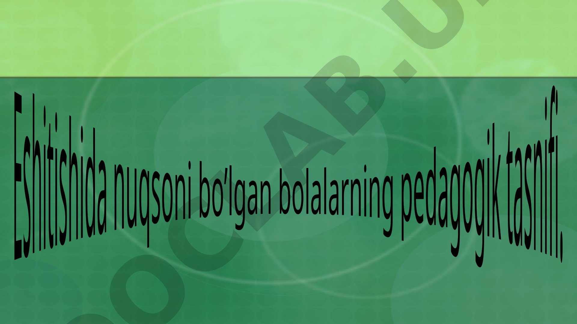 Eshitishida nuqsoni bo’lgan bolalarning pedagogik tasnifi