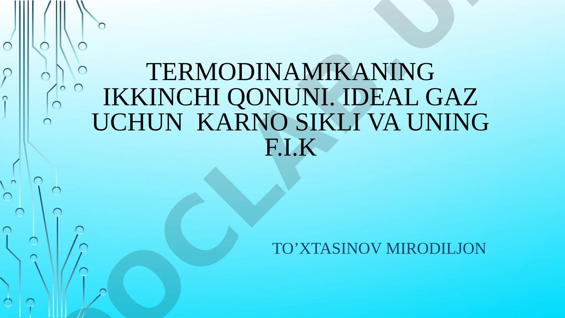 Termodinamikaning ikkinchi qonuni. Ideal gaz uchun karno sikli va uning F.I.K