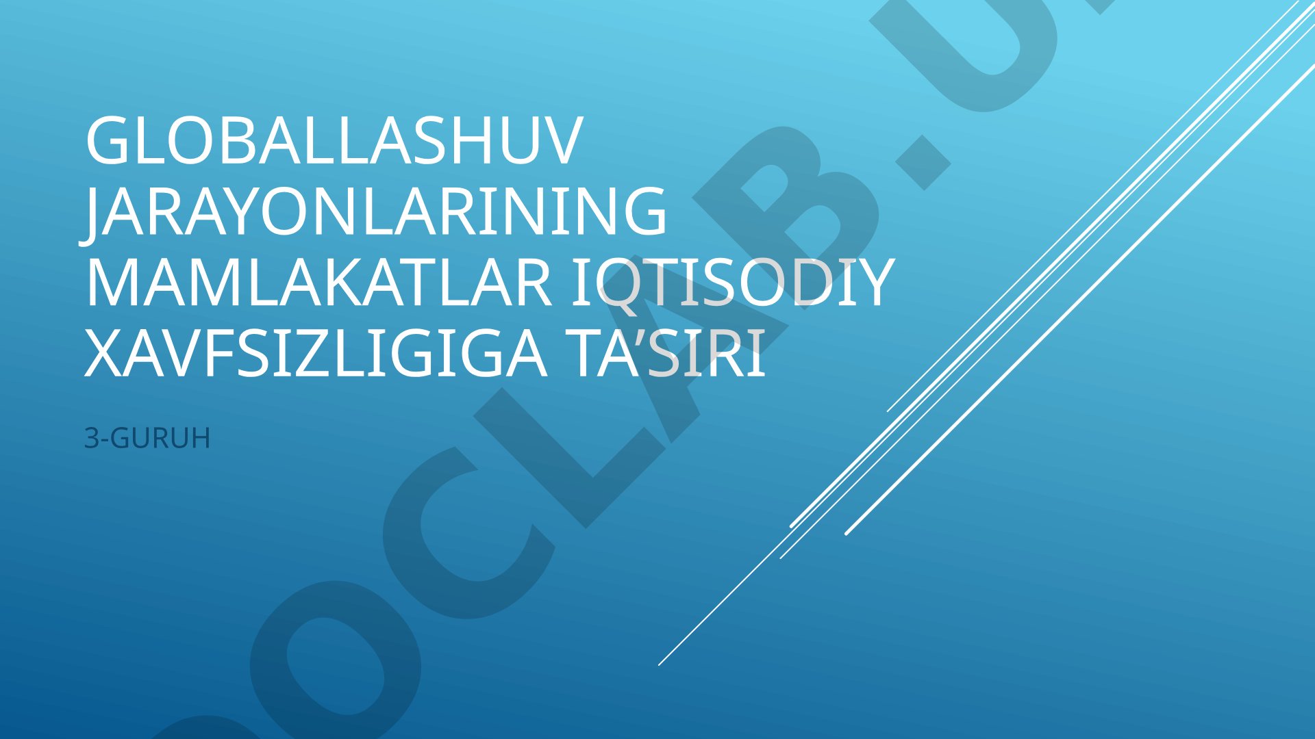 Globallashuv jarayonlarining mamlakatlar iqtisodiy xavfsizligiga ta'siri