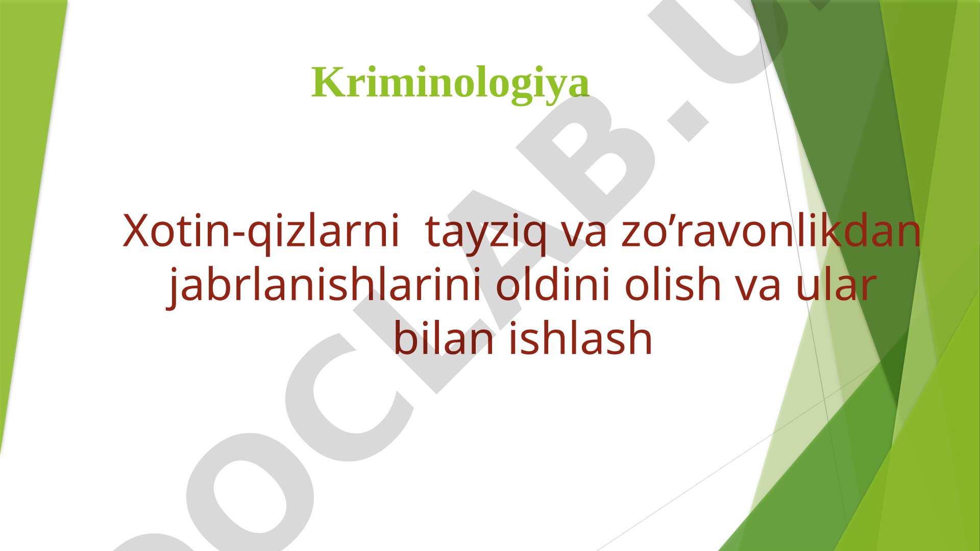 Kriminologiya Xotin-qizlarni tayziq va zo’ravonlikdan jabrlanishlarini oldini olish