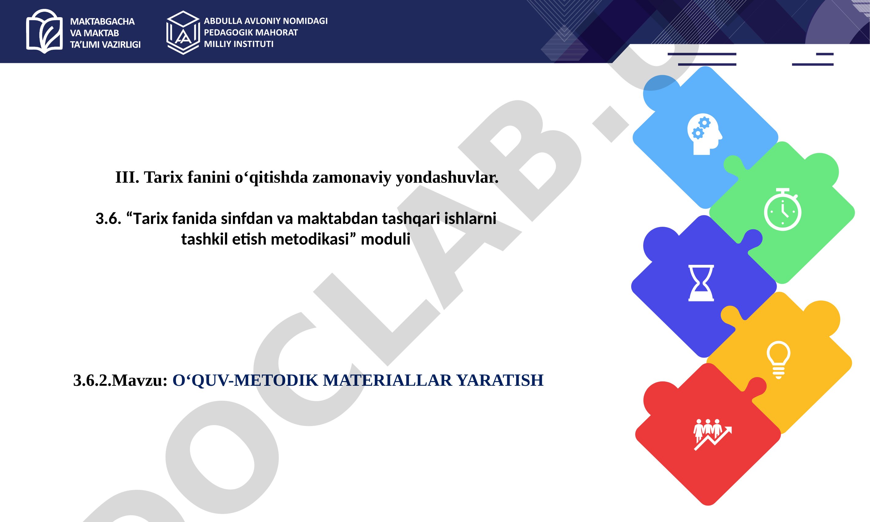 O‘QUV-METODIK MATERIALLAR YARATISH III. Tarix fanini o‘qitishda zamonaviy yondashuvlar.