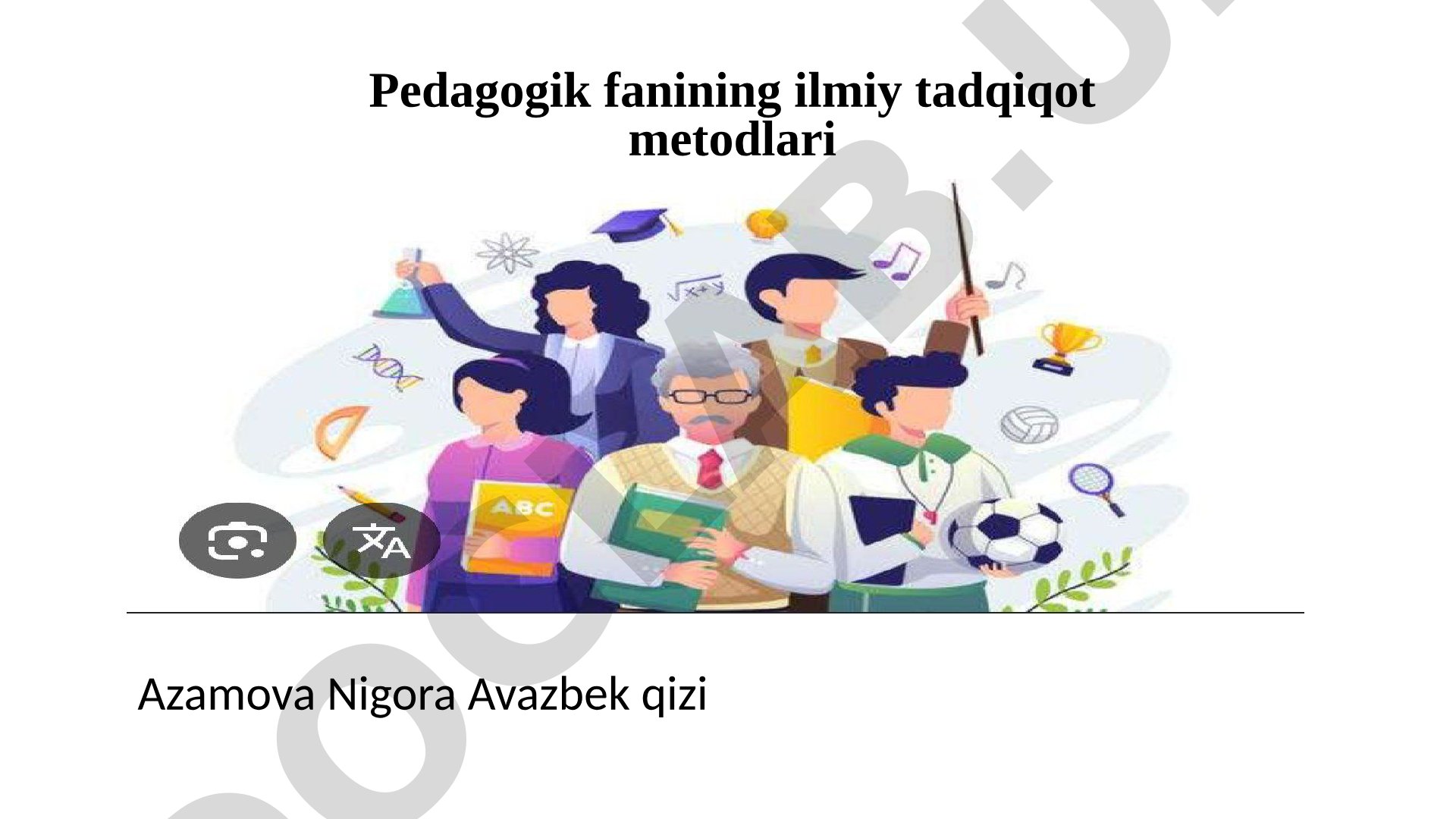 Pedagogik fanining ilmiy tadqiqot metodlari