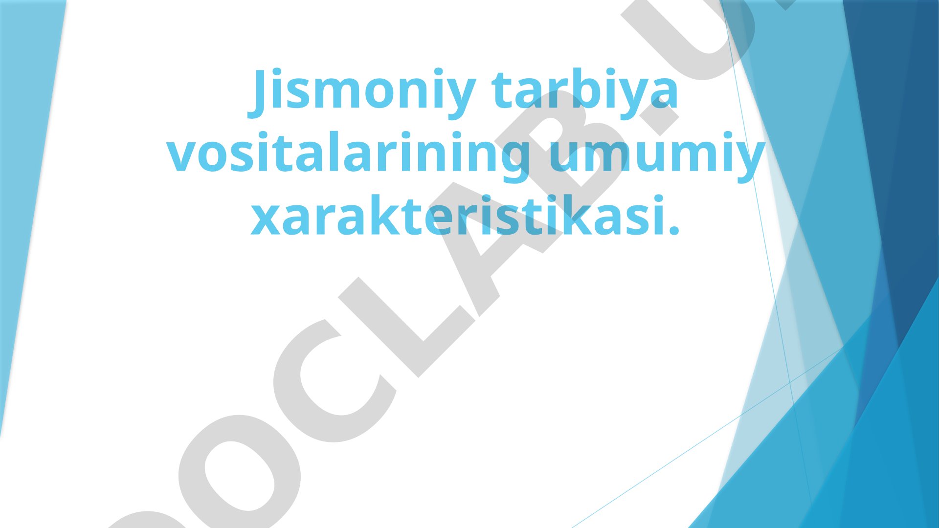 Jismoniy tarbiya vositalarining umumiy xarakteristikasi