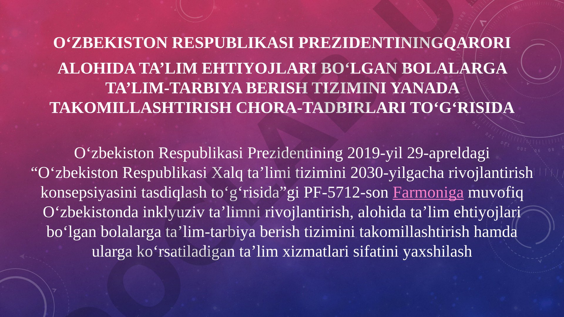 Alohida ta’lim ehtiyojlari bo‘lgan bolalarga ta’lim-tarbiya berish tizimini yanada takomillashtirish chora-tadbirlari to‘g‘risida