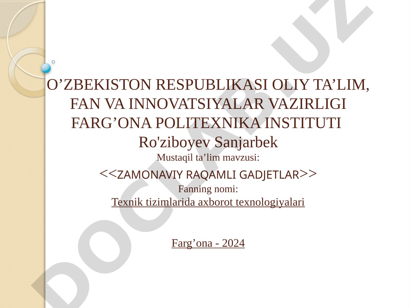 <<ZAMONAVIY RAQAMLI GADJETLAR>> Fanning nomi: Texnik tizimlarida axborot texnologiyalari Farg’ona -