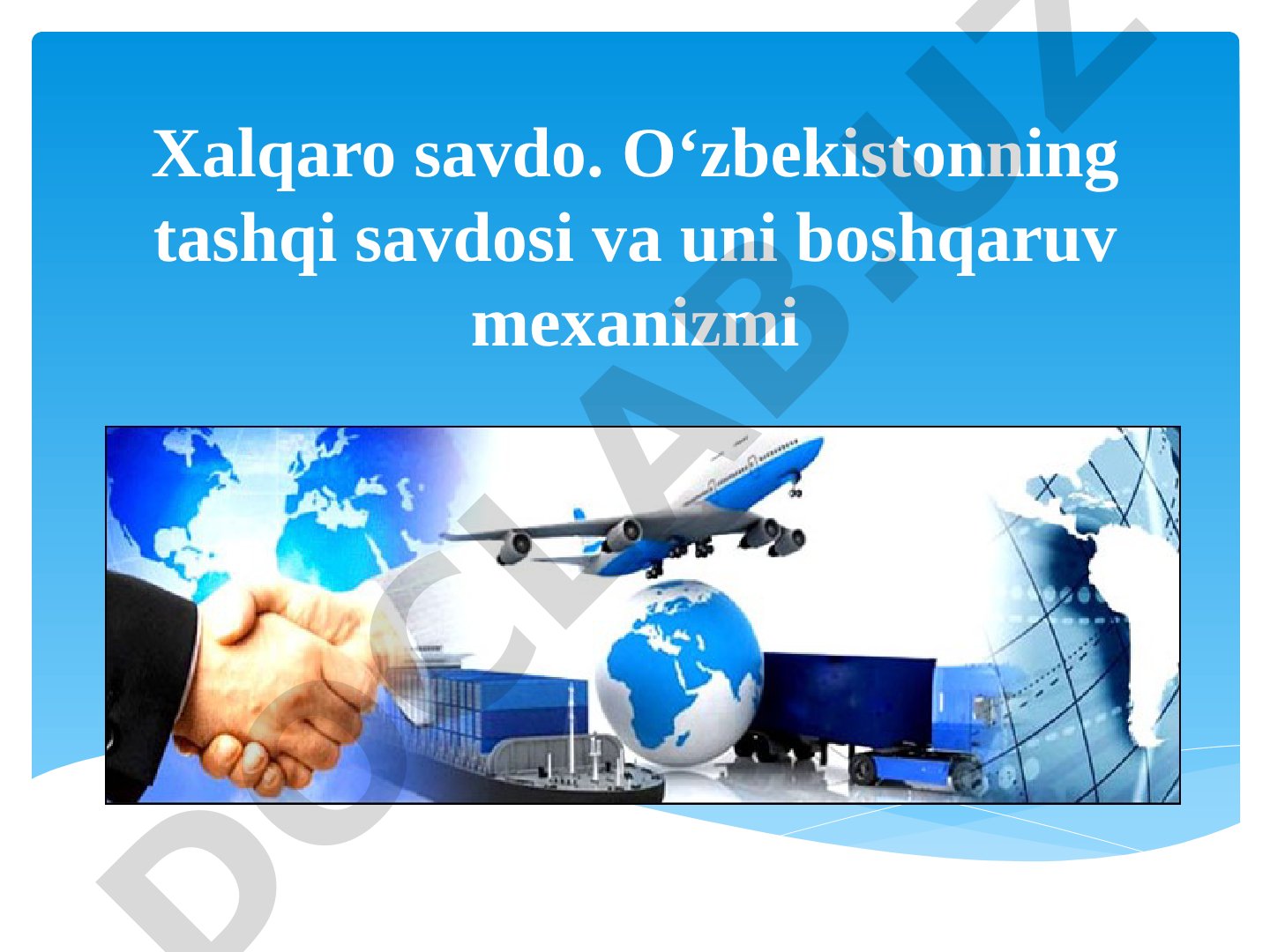Xalqaro savdo. O‘zbekistonning tashqi savdosi va uni boshqaruv mexanizmi