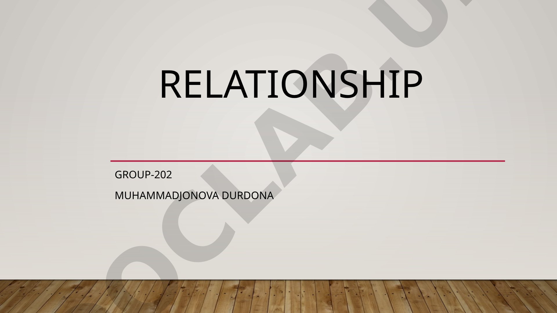 Presentation by Muhammadjonova Durdona on Relationship, Group 202