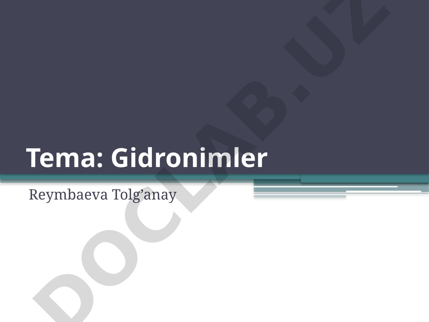 Gidronimler haqqında túsindirme hám Qaraqalpaqstan gidronimleriniń analizi
