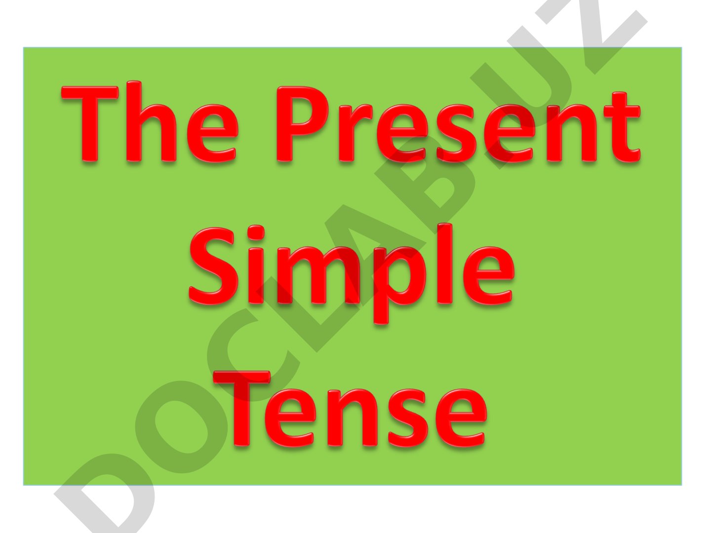 Present Simple Tense: Positive, Negative, Questions and Spelling