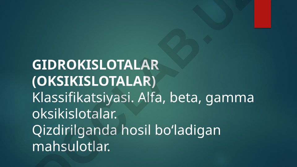Gidrokislotalar (oksikislotalar) klassifikatsiyasi va qizdirilganda hosil bo'ladigan mahsulotlar