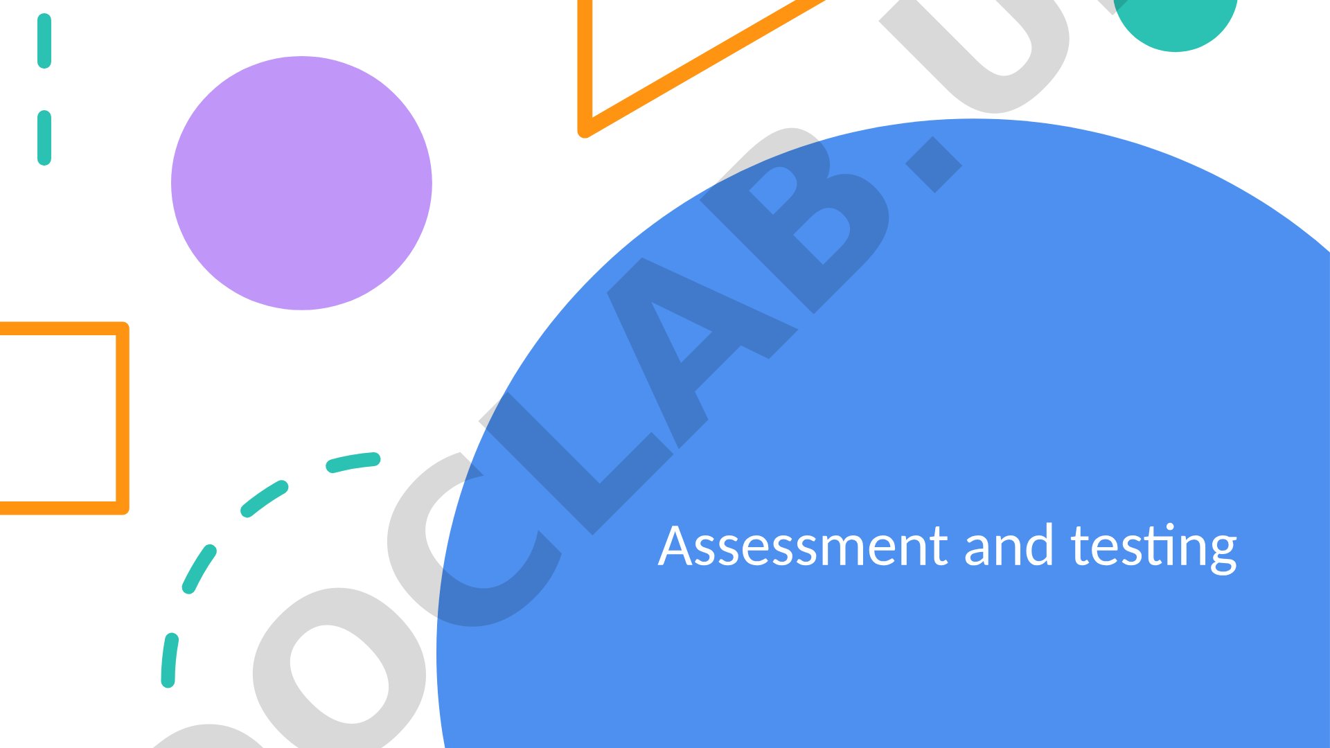 Assessment and testing