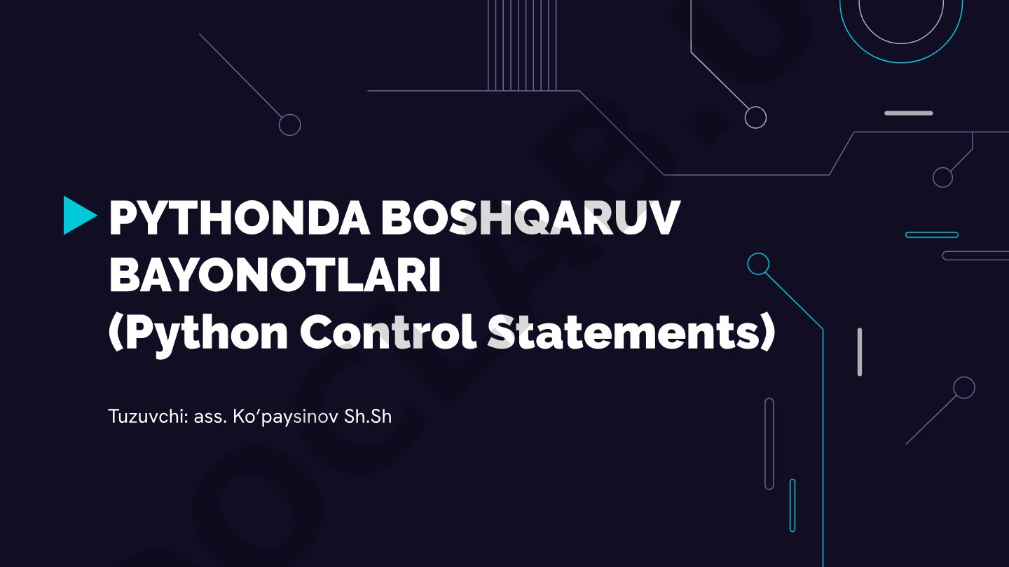 PYTHONDA BOSHQARUV BAYONOTLARI (Python Control Statements) Tuzuvchi: ass