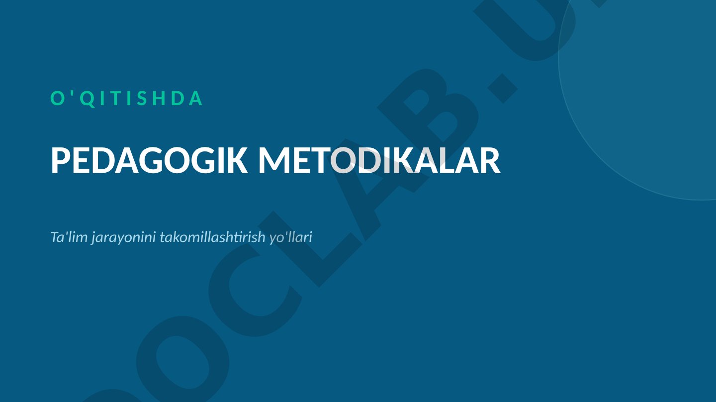 O'qitishda pedagogik metodikalarning qo'llanilishi