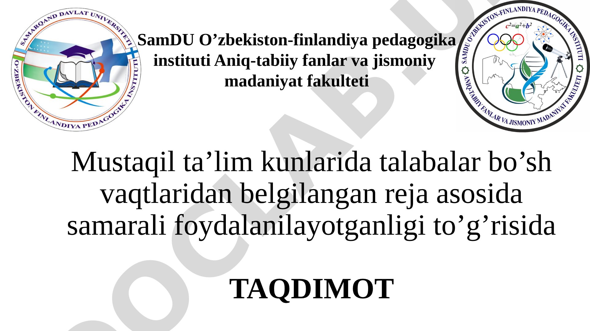 Mustaqil ta’lim kunlarida talabalar bo’sh vaqtlaridan samarali foydalanilayotganligi