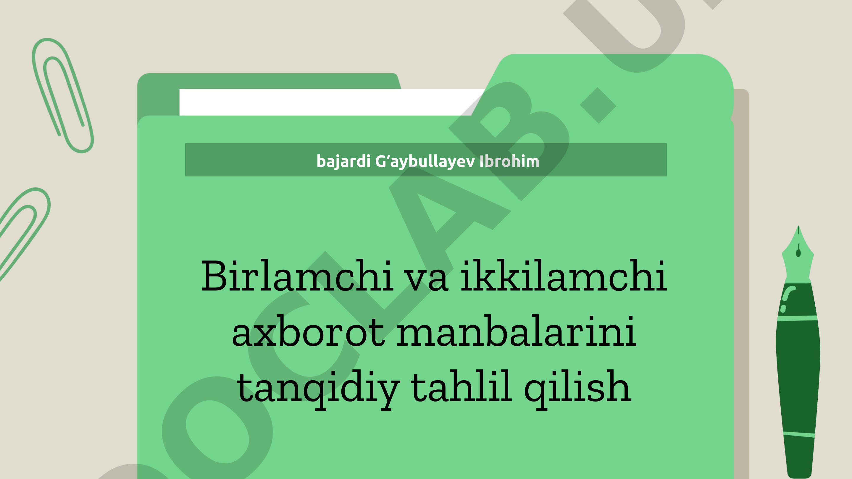Birlamchi va ikkilamchi axborot manbalarini tanqidiy tahlil qilish