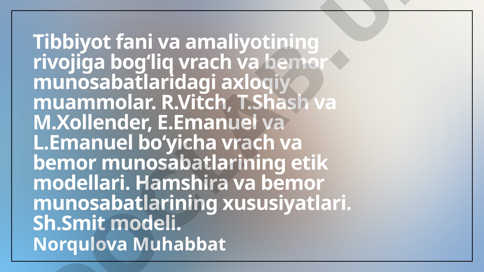 Vrach va bemor munosabatlaridagi axloqiy muammolar va etik modellari