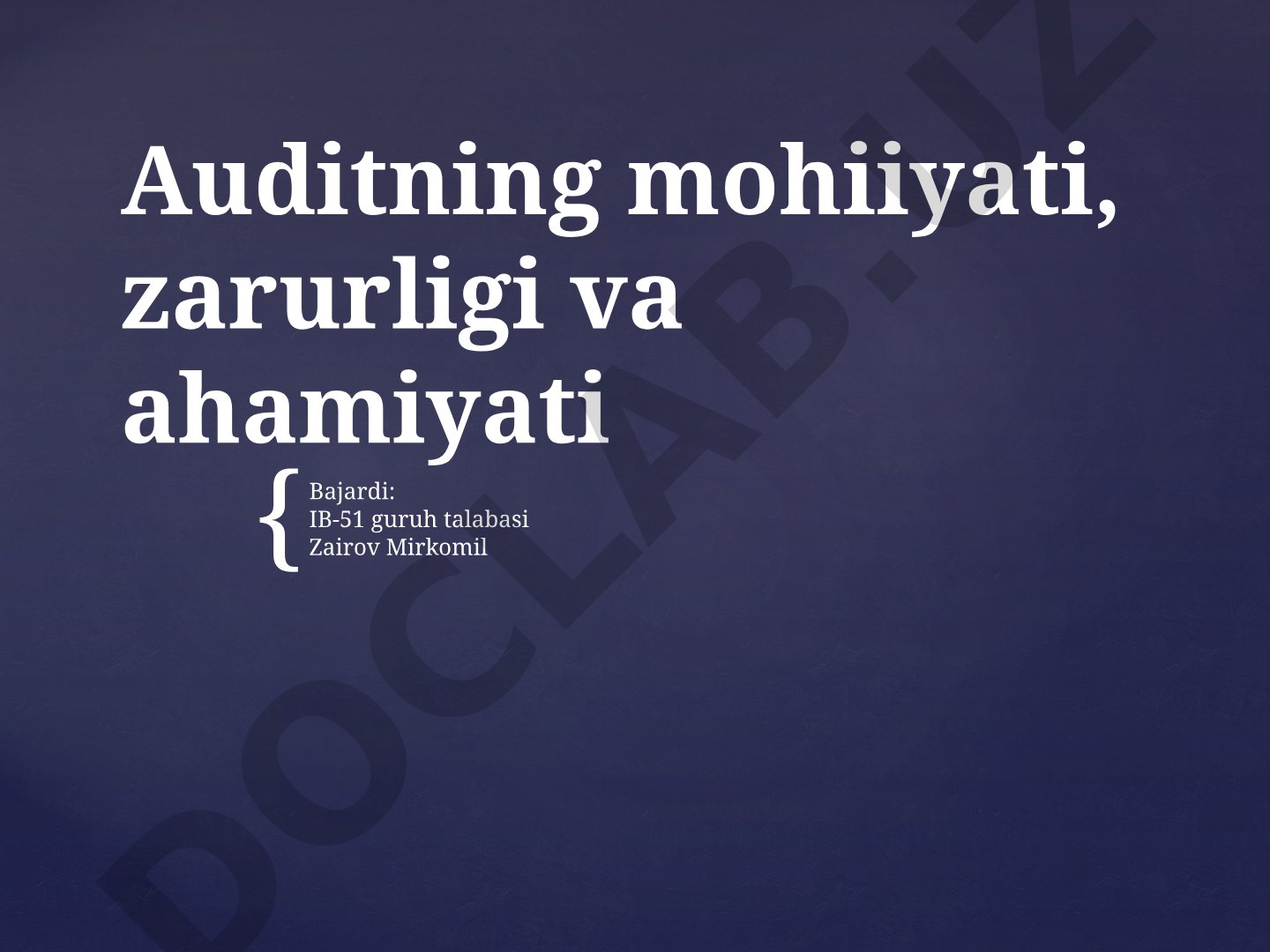 Auditning mohiiyati, zarurligi va ahamiyati