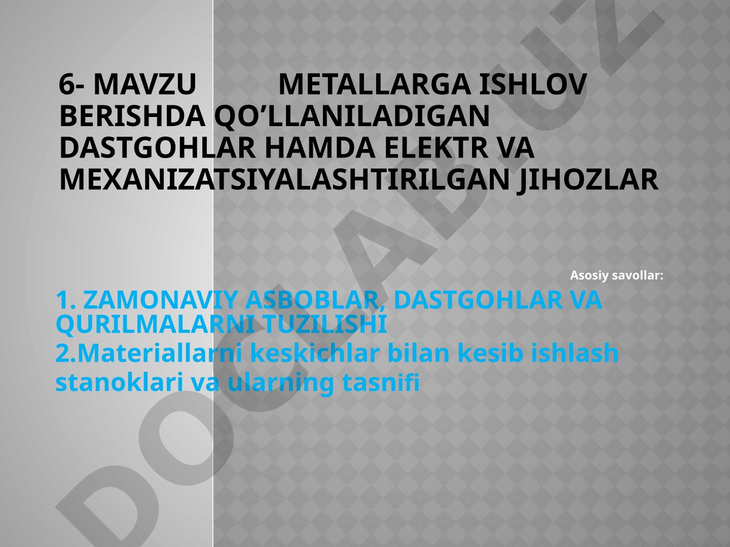 Metallarga ishlov berishda qo'llaniladigan dastgohlar hamda elektr va mexanizatsiyalashtirilgan jihozlar