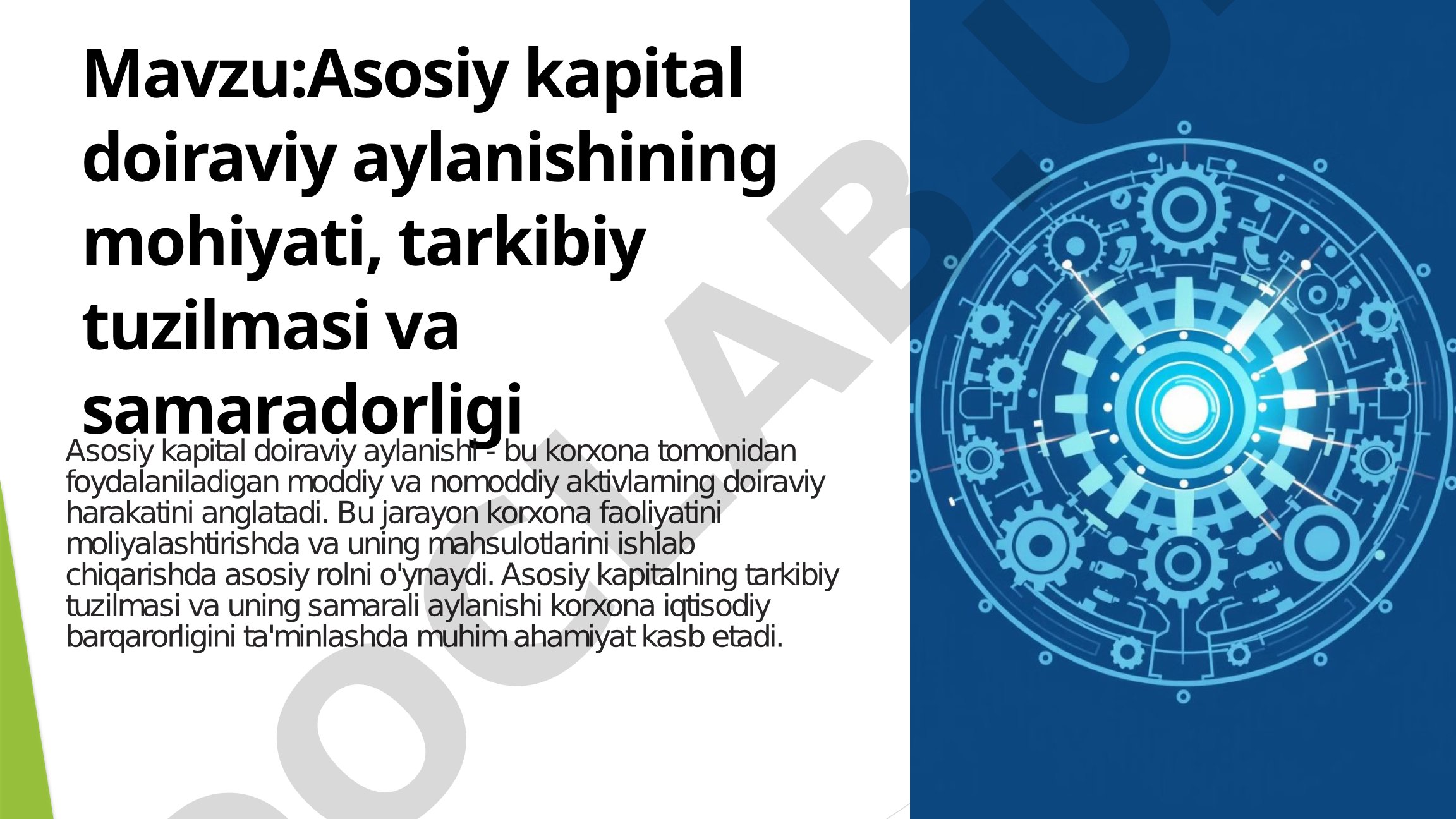 Asosiy kapital doiraviy aylanishining mohiyati, tarkibiy tuzilmasi va samaradorligi