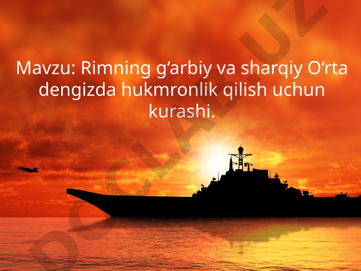Rimning g‘arbiy va sharqiy O‘rta dengizda hukmronlik qilish uchun kurashi