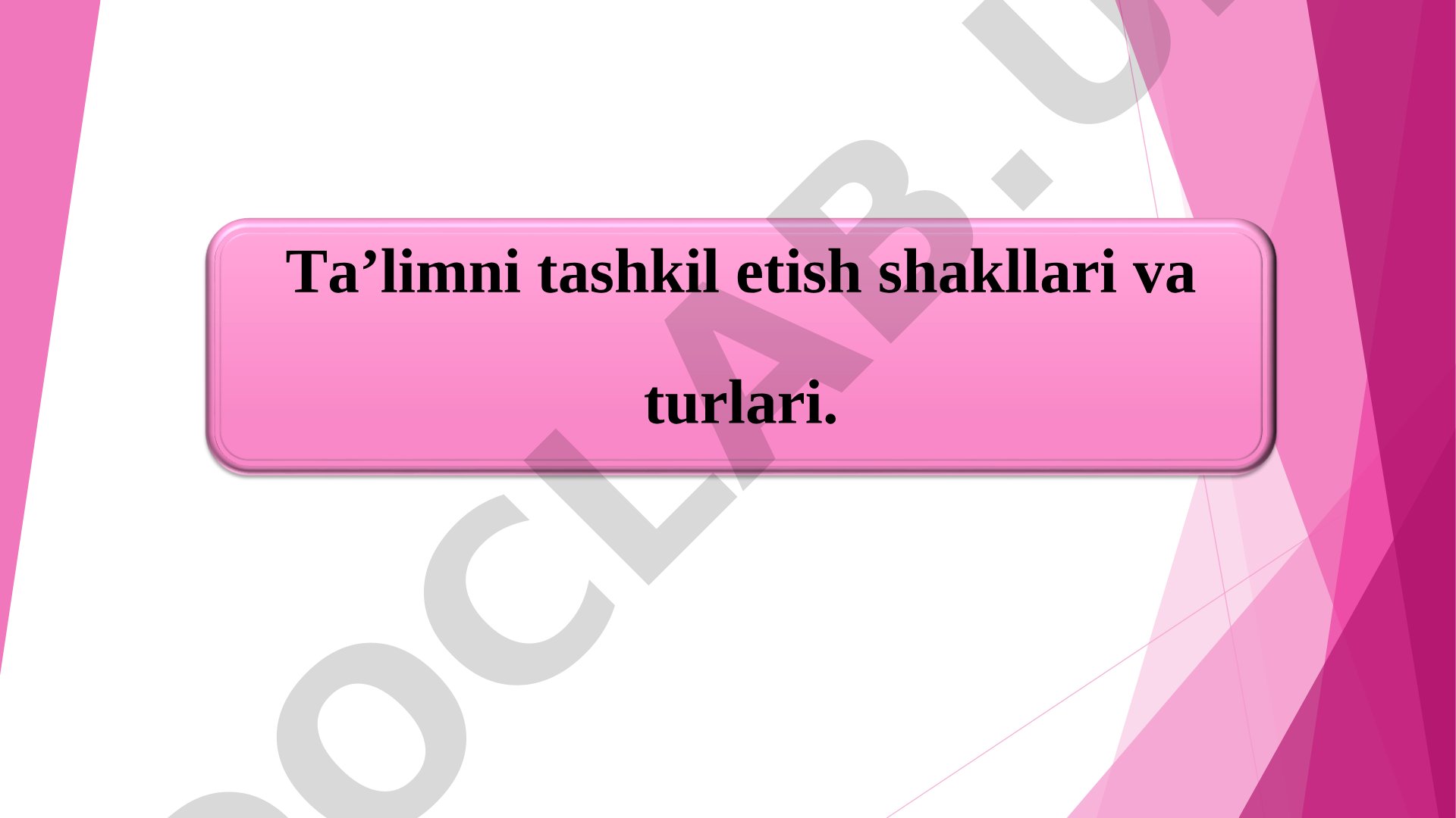 Ta’limni tashkil etish shakllari va turlari