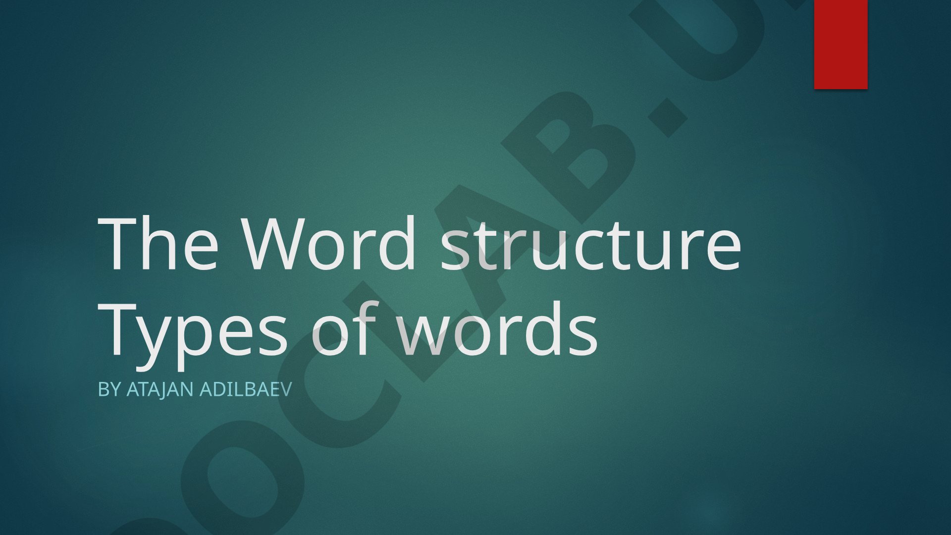 The Word structure Types of words