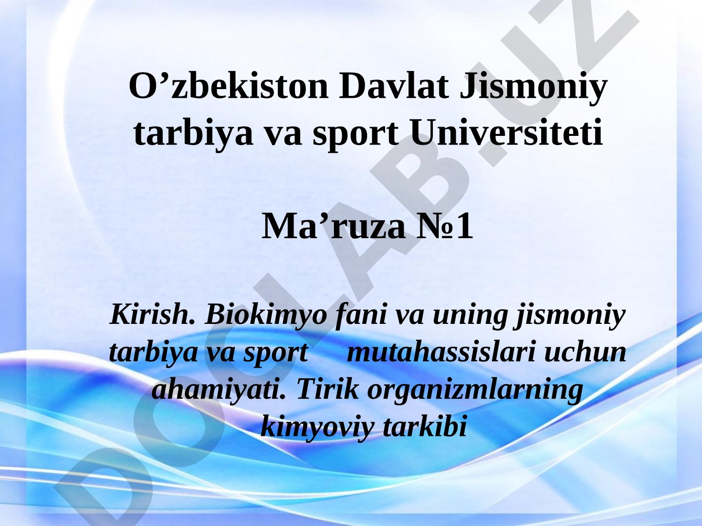 Kirish. Biokimyo fani va uning jismoniy tarbiya va sport mutahassislari uchun ahamiyati. Tirik organizmlarning kimyoviy tarkibi