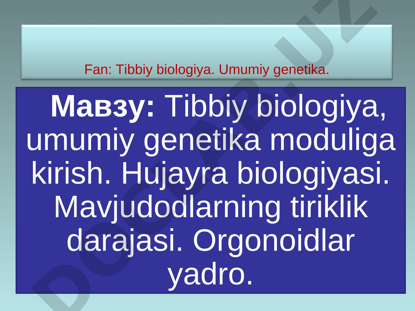 Tibbiy biologiya, umumiy genetika moduliga kirish. Hujayra biologiyasi. Mavjudodlarning tiriklik darajasi. Orgonoidlar yadro