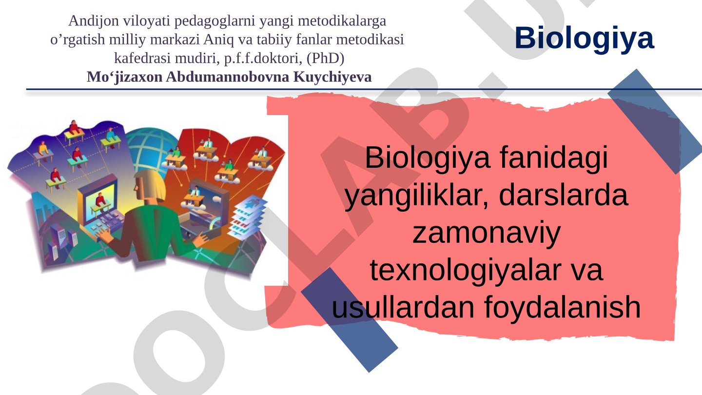 Biologiya fanidagi yangiliklar, darslarda zamonaviy texnologiyalar va usullardan foydalanish