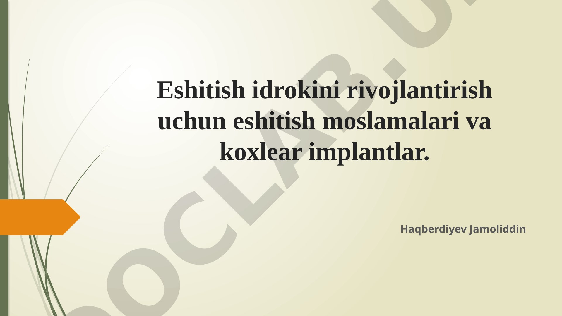 Eshitish idrokini rivojlantirish uchun eshitish moslamalari va koxlear implantlar