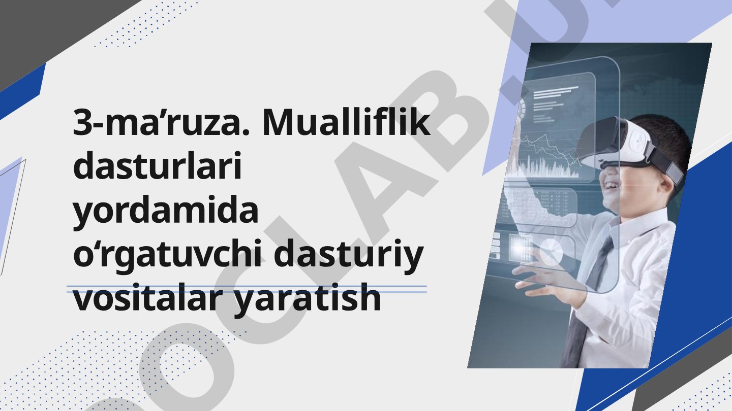 3-ma’ruza. Mualliflik dasturlari yordamida o‘rgatuvchi dasturiy vositalar yaratish