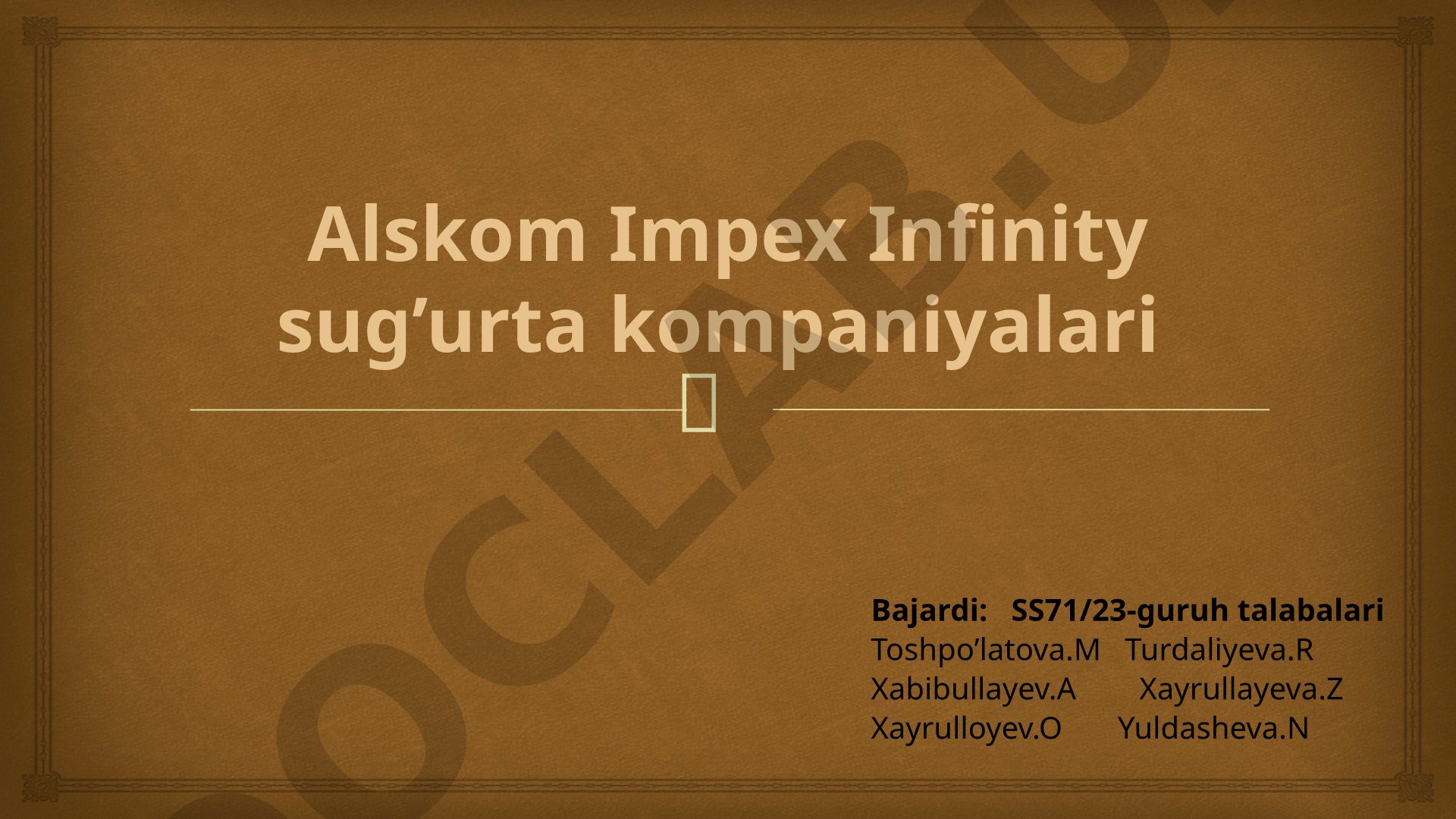 Alskom Impex Infinity sug’urta kompaniyalari