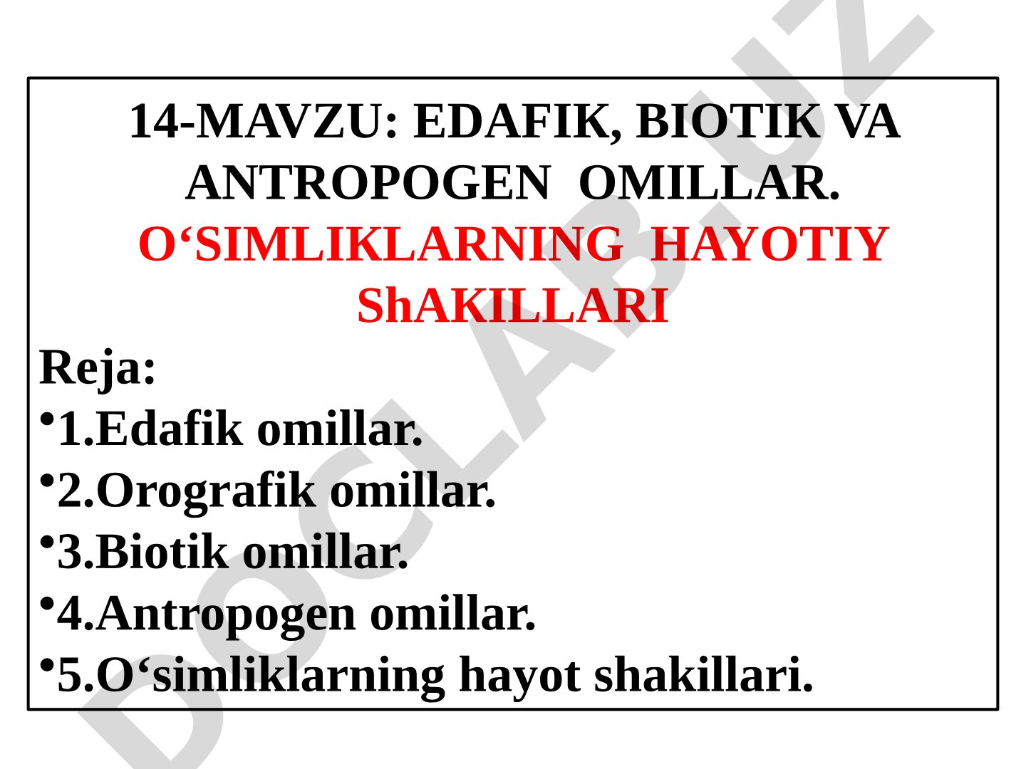 Edafik, biotik va antropogen omillar. O'simliklarning hayotiy shakllari