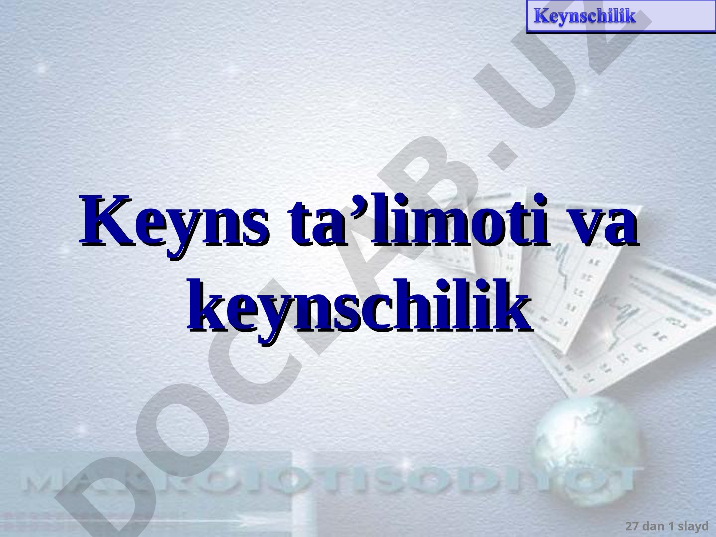 Iqtisodiy o’sish Keyns ta’limoti va keynschilik