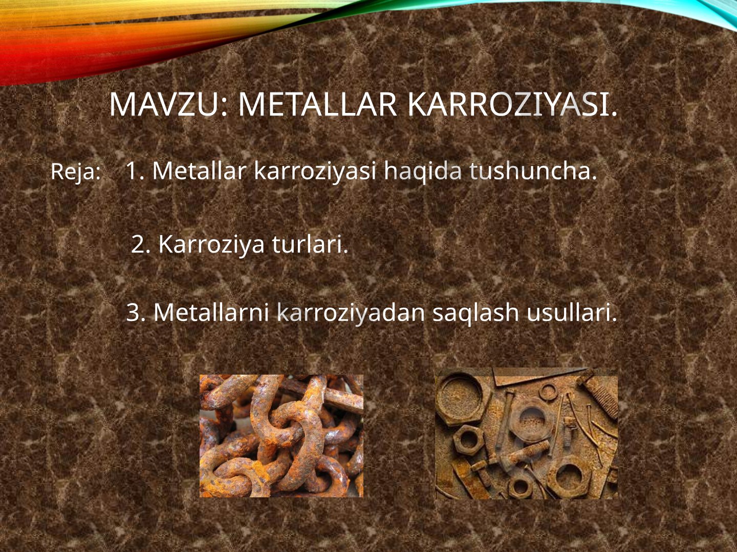 Metallar karroziyasi haqida tushuncha, turlari va saqlash usullari