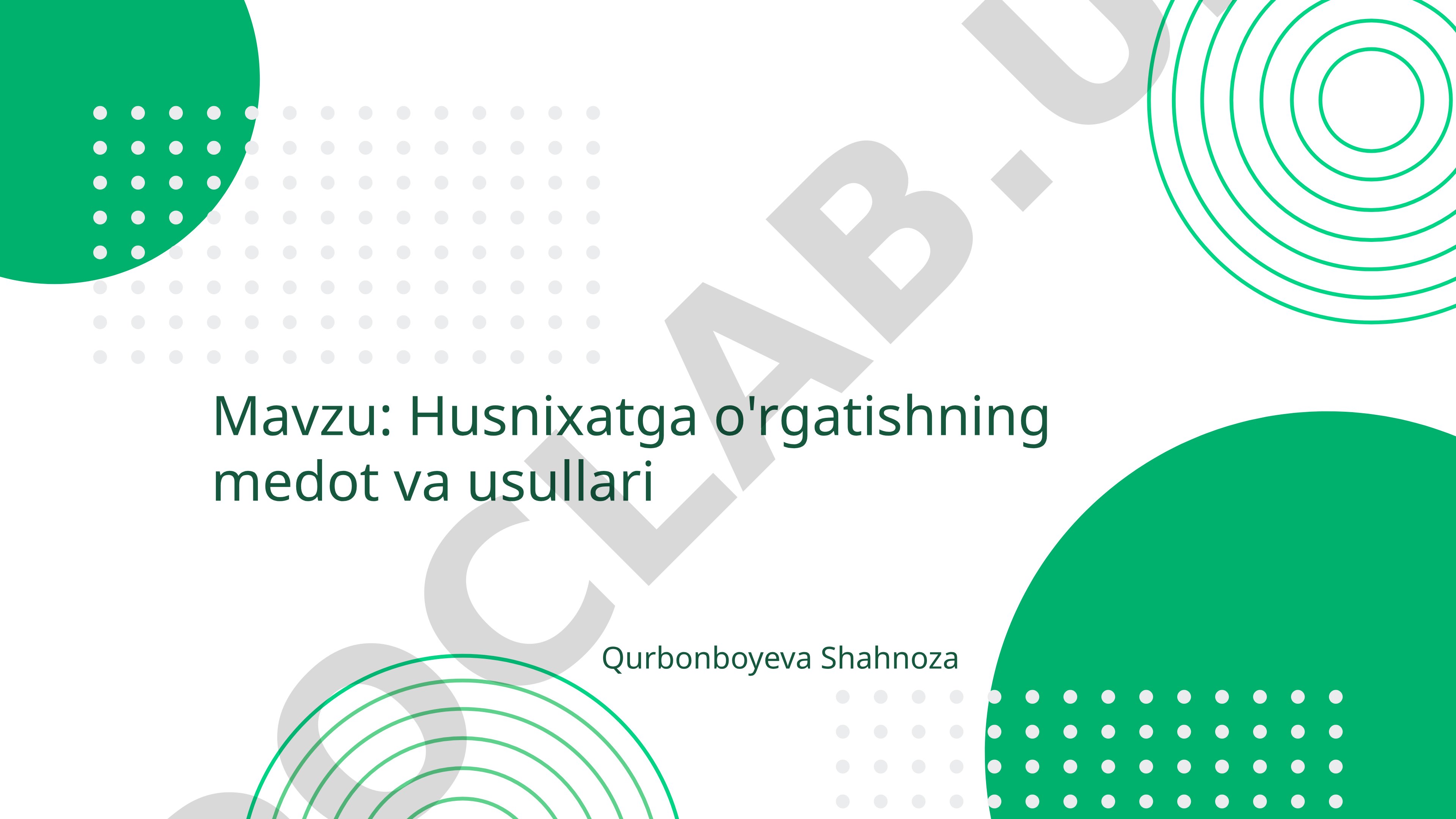 Husnixatga o'rgatishning metod va usullari